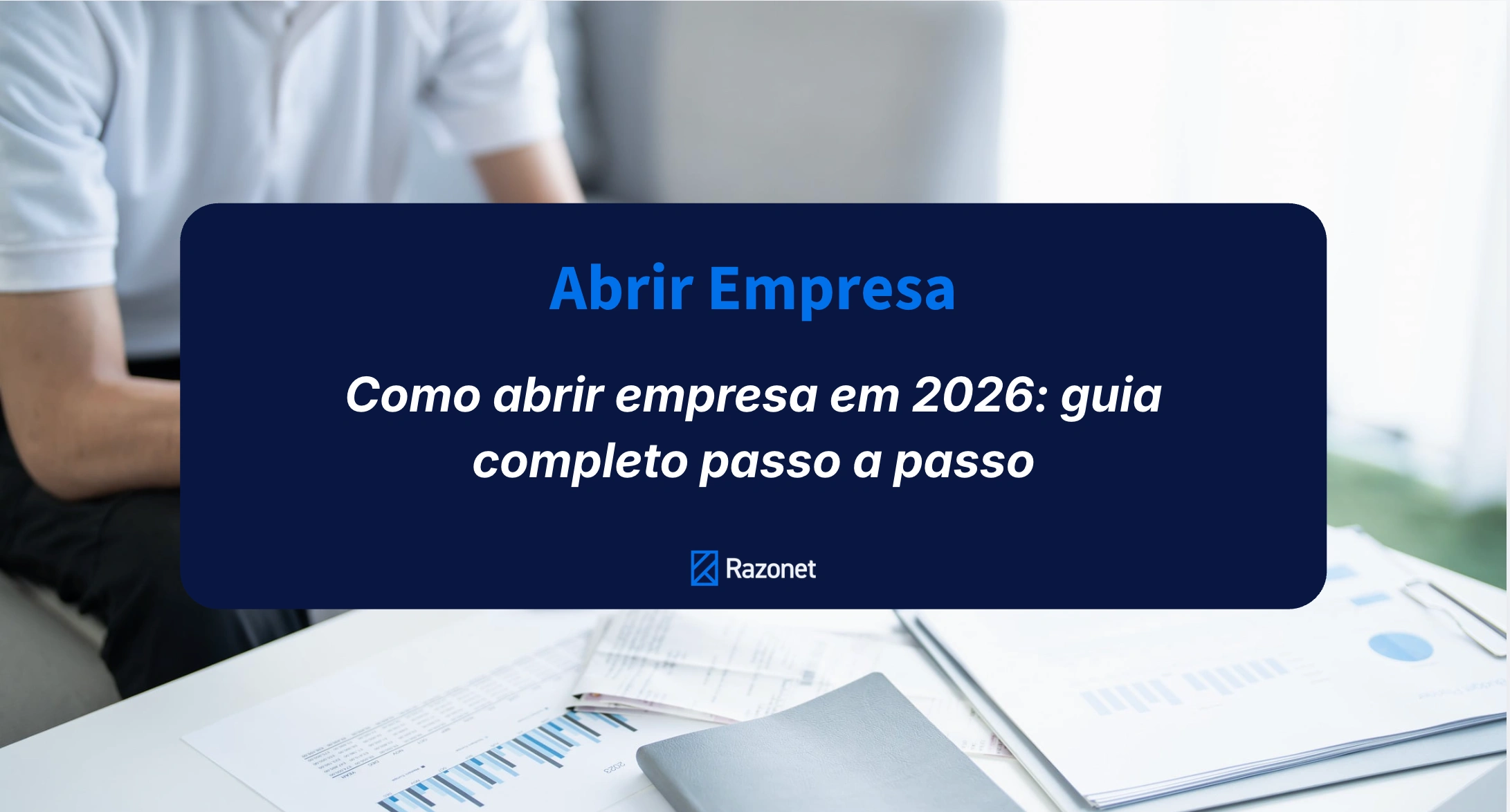 Como abrir empresa em 2026: guia completo passo a passo